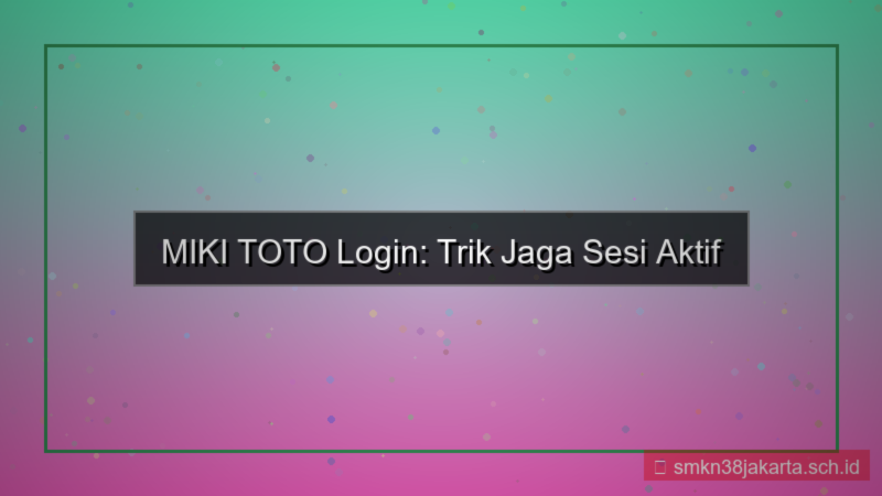 visual MIKI TOTO sesi login tahan lama