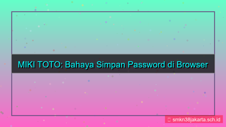 MIKI TOTO simpan password browser