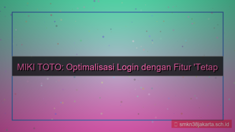 ilustrasi MIKI TOTO stay logged in fitur