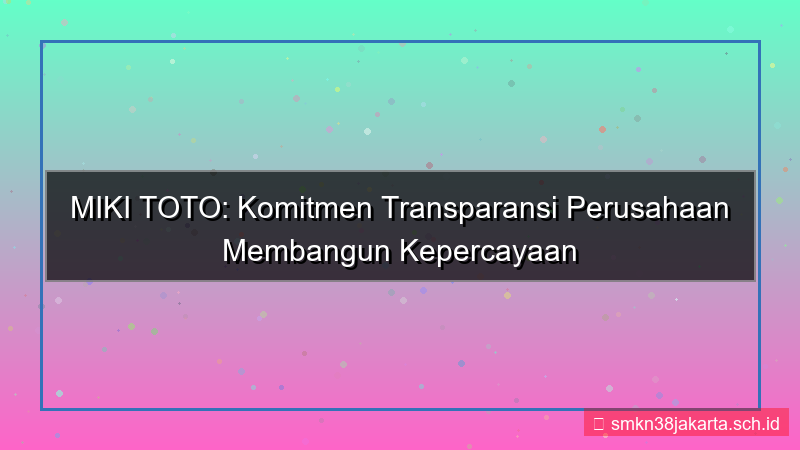 MIKI TOTO transparansi perusahaan mikitoto