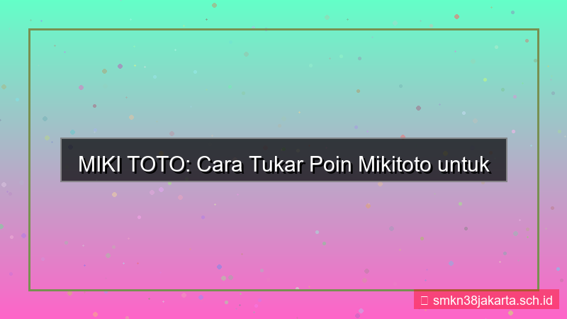 ilustrasi MIKI TOTO tukar poin mikitoto