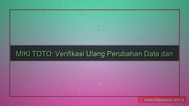 MIKI TOTO verifikasi ulang perubahan