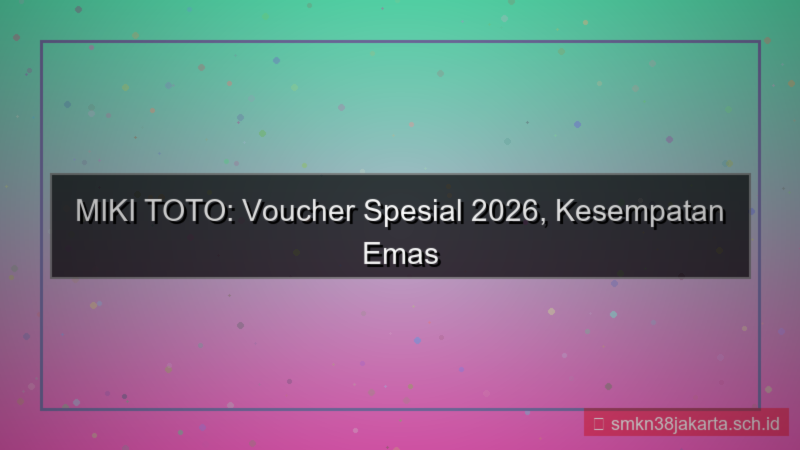 MIKI TOTO voucher spesial 2026