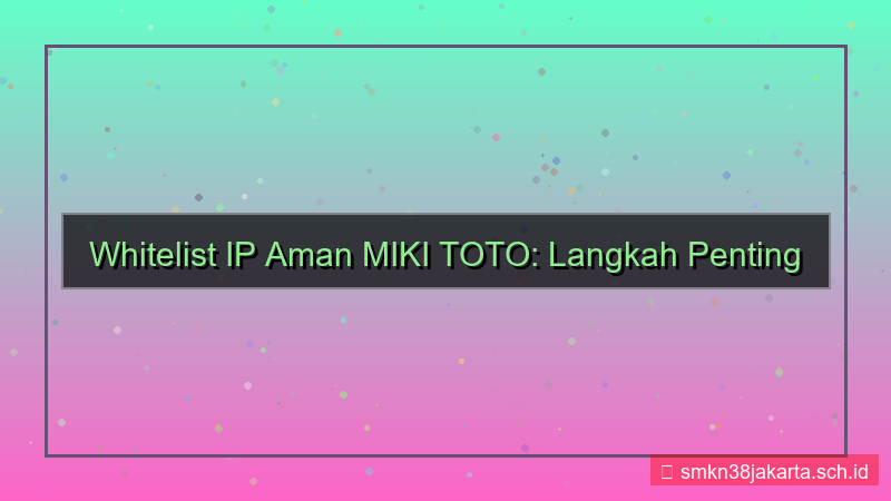 gambar MIKI TOTO whitelist ip aman