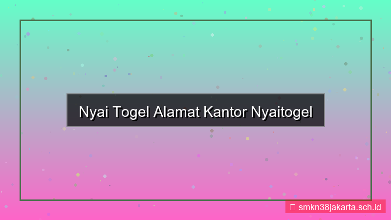 NYAI TOGEL alamat kantor nyaitogel