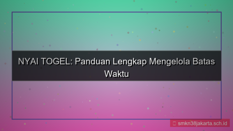 NYAI TOGEL batas waktu sesi