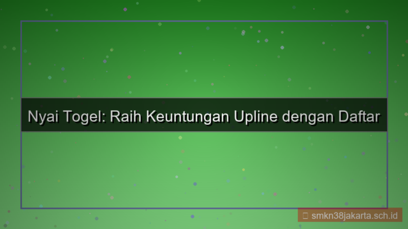 NYAI TOGEL benefit upline daftar