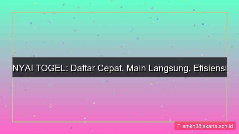 NYAI TOGEL efisiensi waktu registrasi