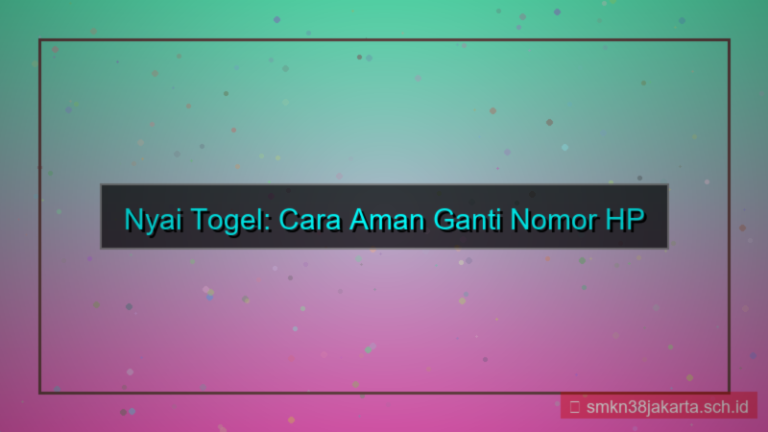 NYAI TOGEL ganti nomor hp akun