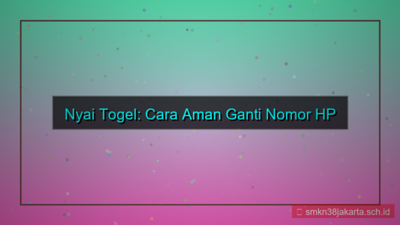 NYAI TOGEL ganti nomor hp akun