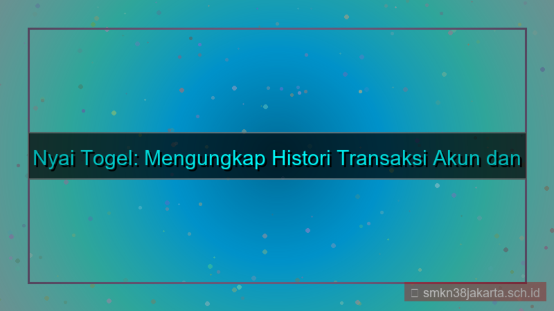 visual NYAI TOGEL histori transaksi akun