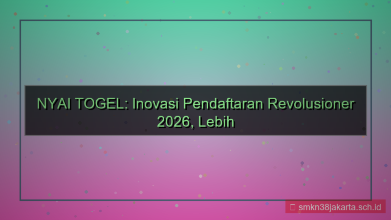 NYAI TOGEL inovasi pendaftaran 2026