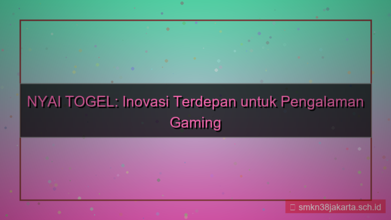 konten NYAI TOGEL inovasi tahun ini