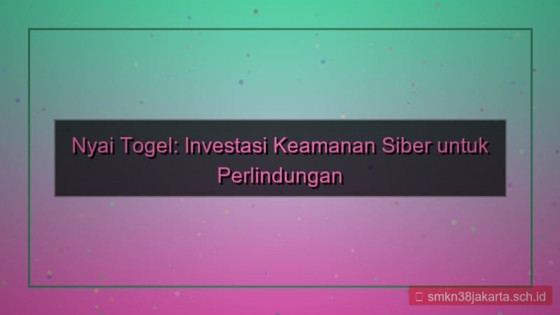 konten NYAI TOGEL investasi keamanan siber