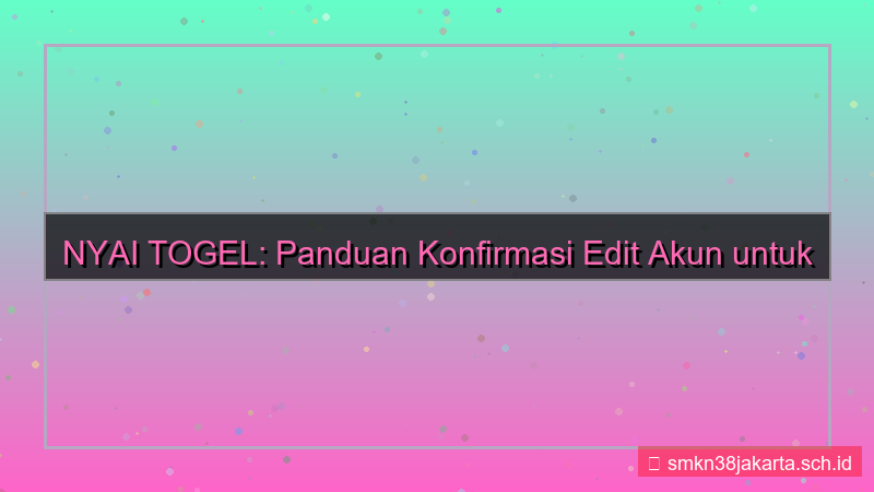 NYAI TOGEL konfirmasi edit akun