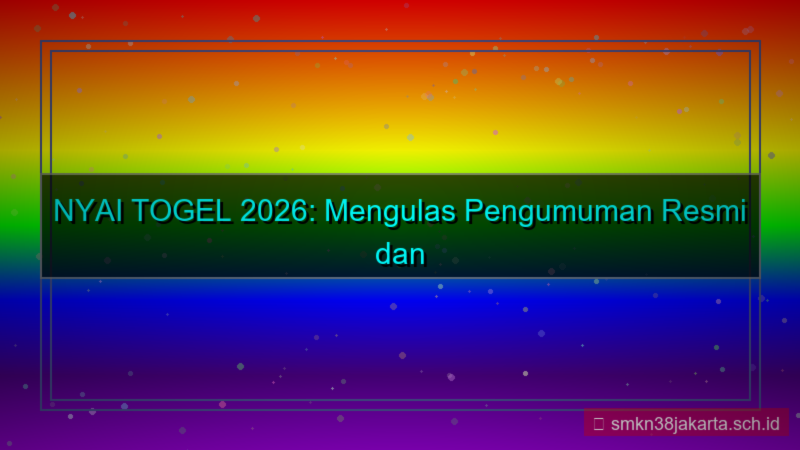 NYAI TOGEL pengumuman resmi 2026