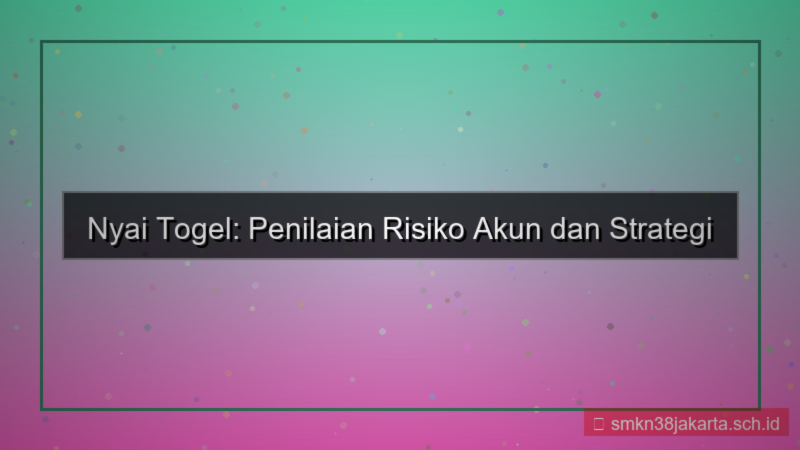 ilustrasi NYAI TOGEL penilaian risiko akun