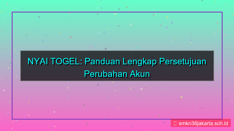 konten NYAI TOGEL persetujuan perubahan akun