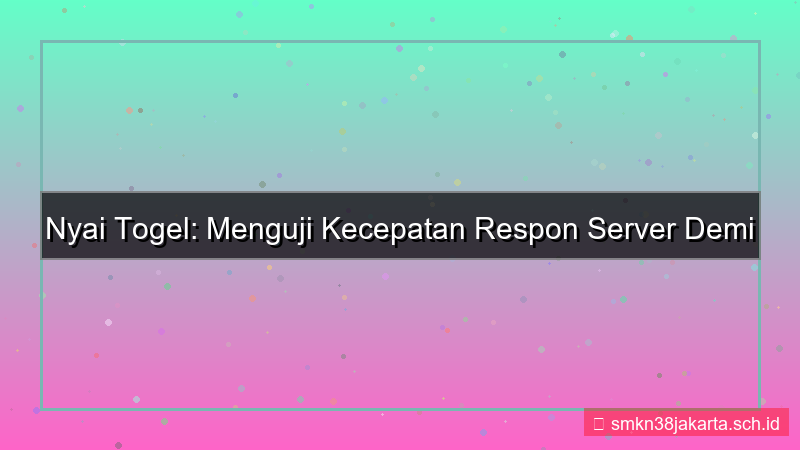 visual NYAI TOGEL response time server