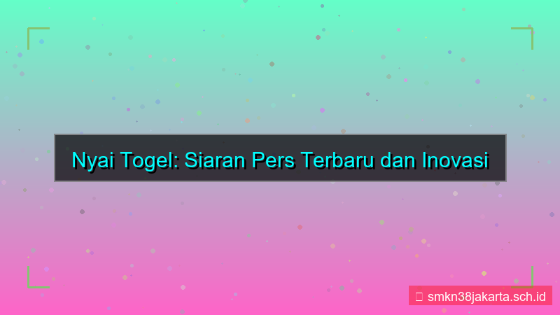 NYAI TOGEL siaran pers nyaitogel