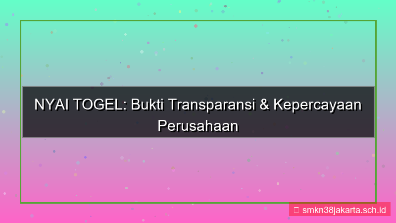 visual NYAI TOGEL transparansi perusahaan nyaitogel