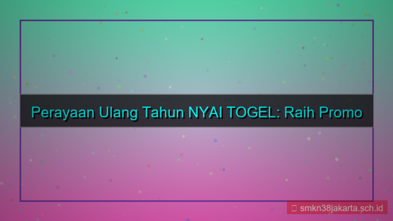 desain NYAI TOGEL ulang tahun nyaitogel