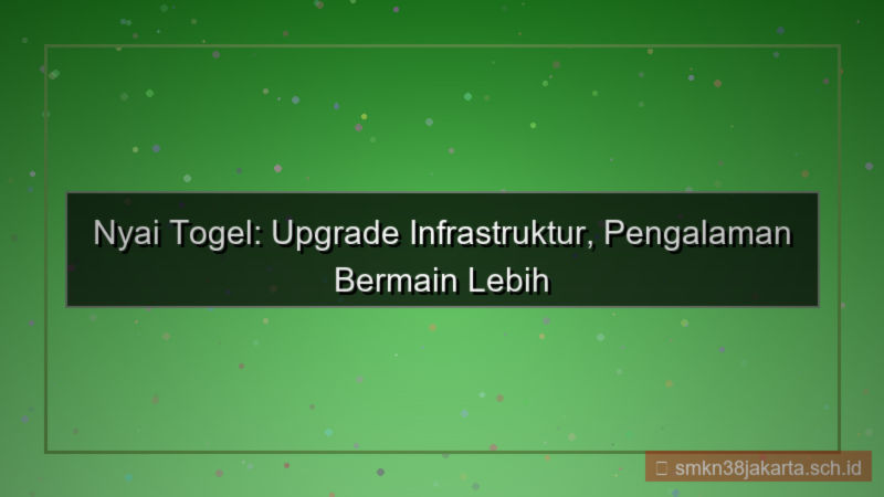 gambar NYAI TOGEL upgrade infrastruktur