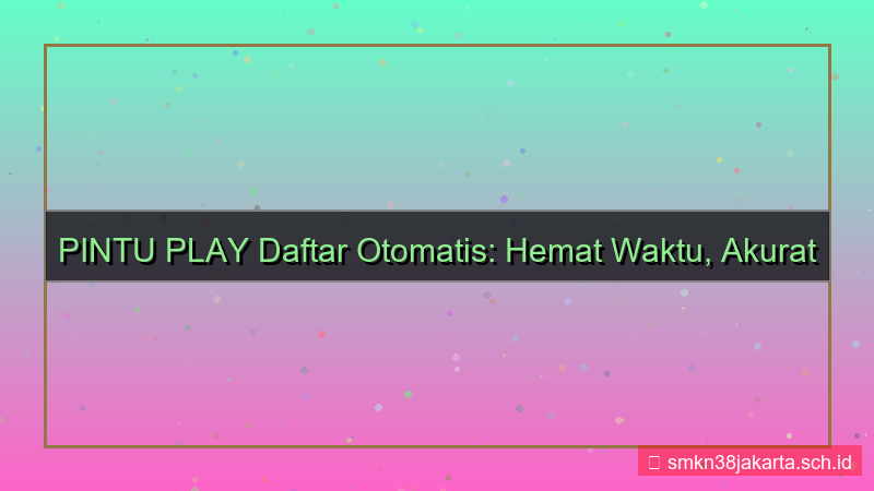 konten PINTU PLAY auto fill form daftar