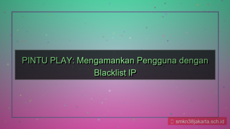 konten PINTU PLAY blacklist ip mencurigakan