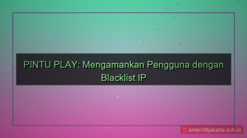 konten PINTU PLAY blacklist ip mencurigakan