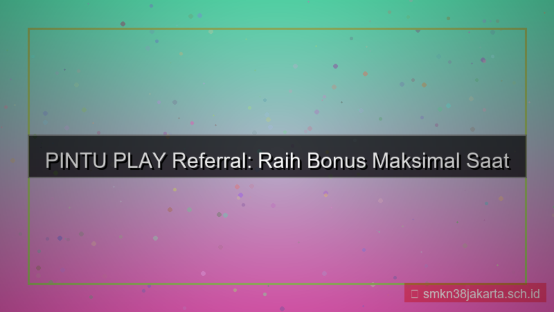 gambar PINTU PLAY bonus referral daftar