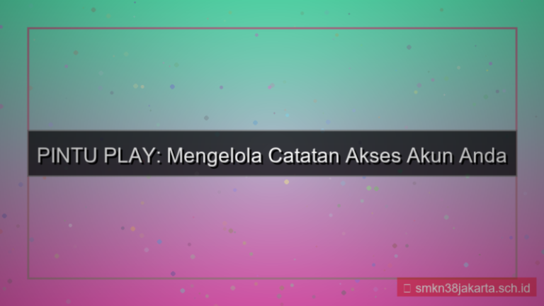 tampilan PINTU PLAY catatan akses akun