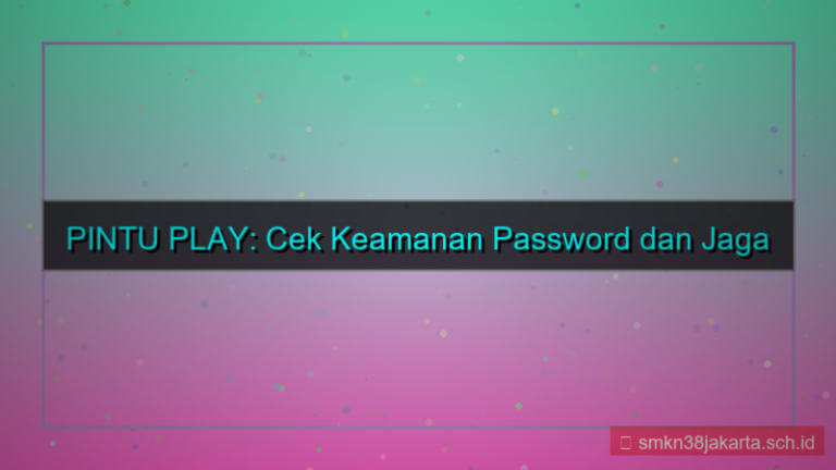 desain PINTU PLAY cek keamanan password