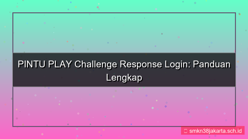 gambar PINTU PLAY challenge response login