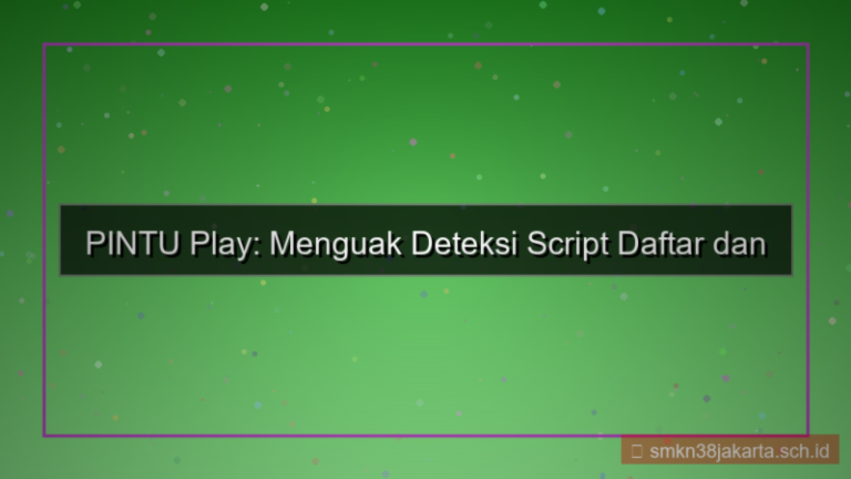 PINTU PLAY deteksi script daftar