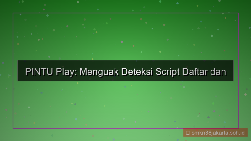 PINTU PLAY deteksi script daftar