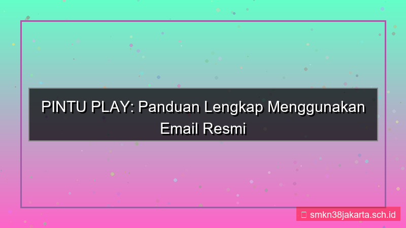 ilustrasi PINTU PLAY email resmi pintuplay