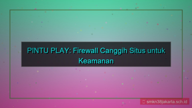 tampilan PINTU PLAY firewall canggih situs