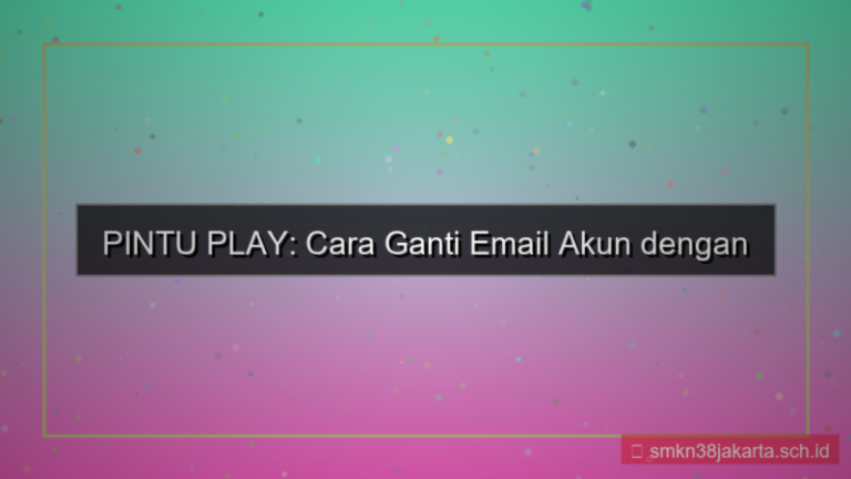 tampilan PINTU PLAY ganti email akun