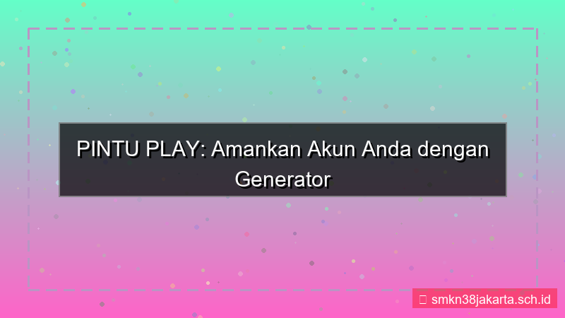 visual PINTU PLAY generator password aman