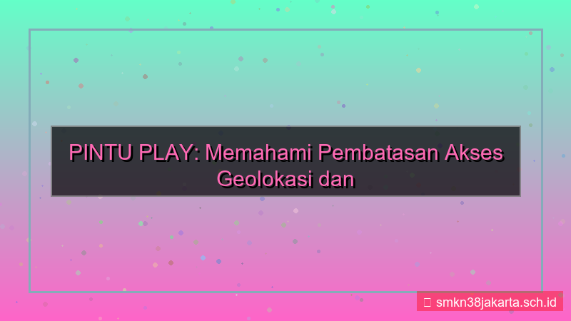 PINTU PLAY geolokasi blokir akses