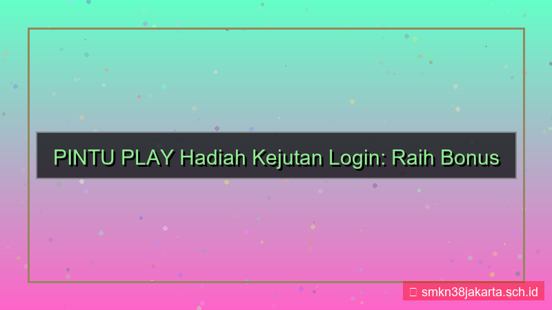 ilustrasi PINTU PLAY hadiah kejutan login