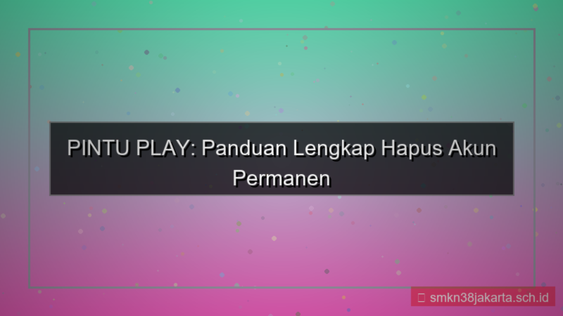 PINTU PLAY hapus akun permanen