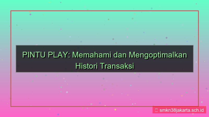 PINTU PLAY histori transaksi akun