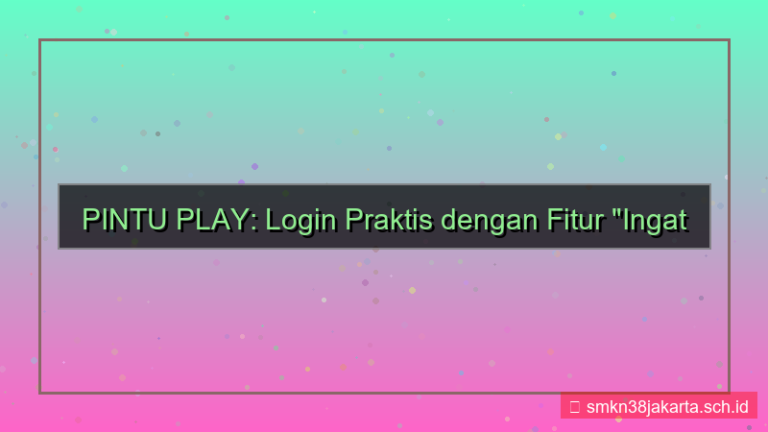visual PINTU PLAY ingat saya login