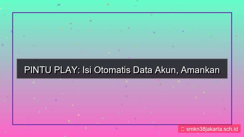 visual PINTU PLAY isi otomatis data akun