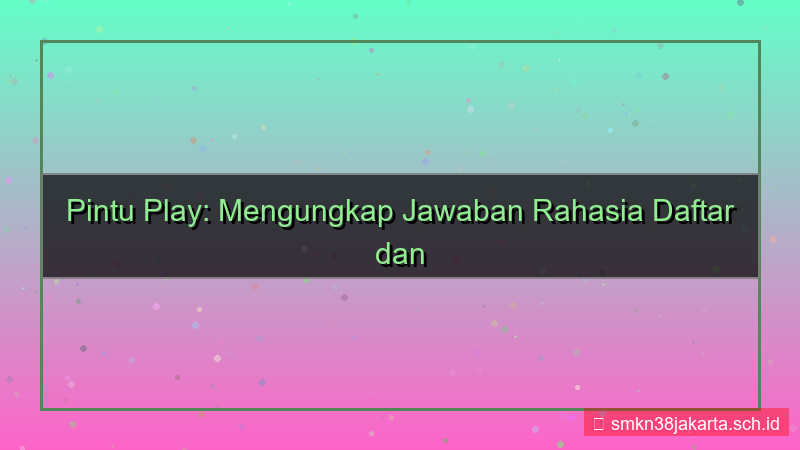 visual PINTU PLAY jawaban rahasia daftar