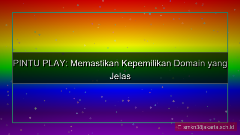ilustrasi PINTU PLAY kepemilikan domain jelas