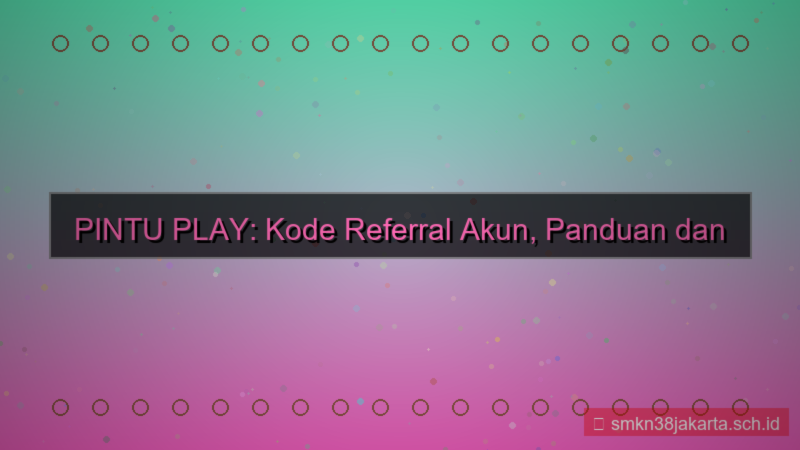 konten PINTU PLAY kode referral akun