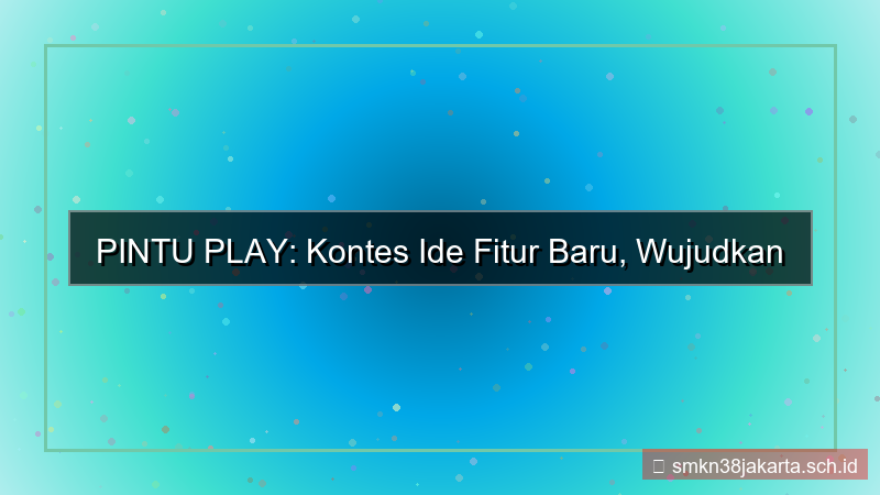 PINTU PLAY kontes ide fitur baru